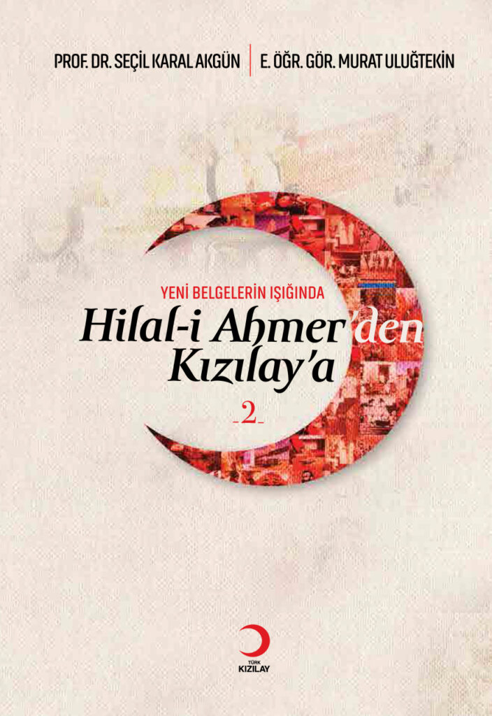 Yeni Belgelerin Işığında Hilal-i Ahmer’den Kızılay’a – 2