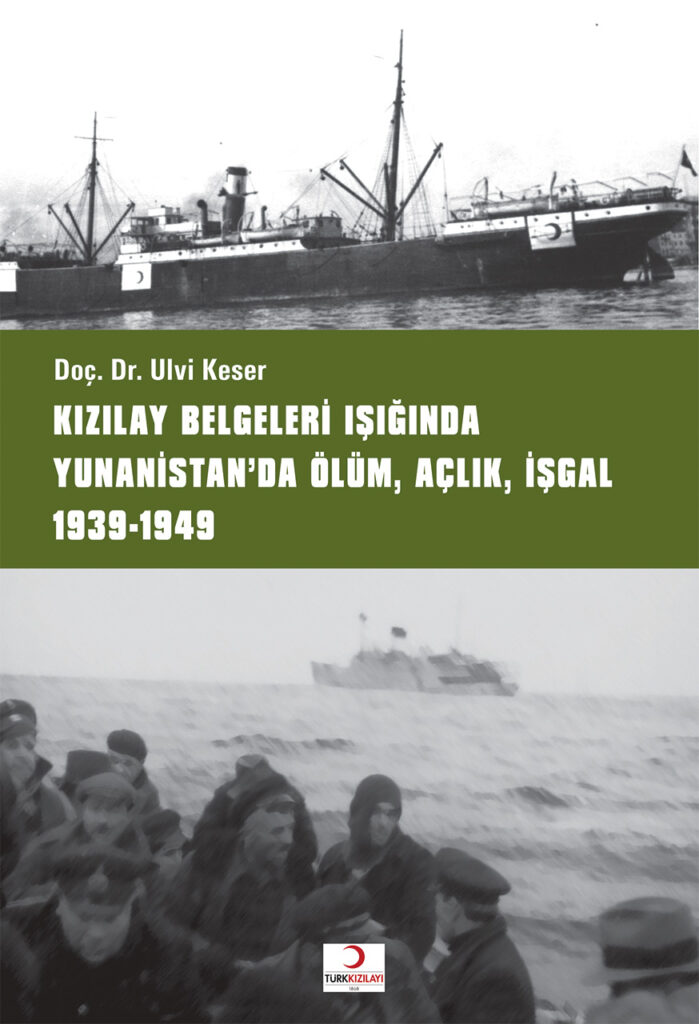 Kızılay Belgeleri Işığında Yunanistan’da Ölüm, Açlık, İşgal 1939-1949