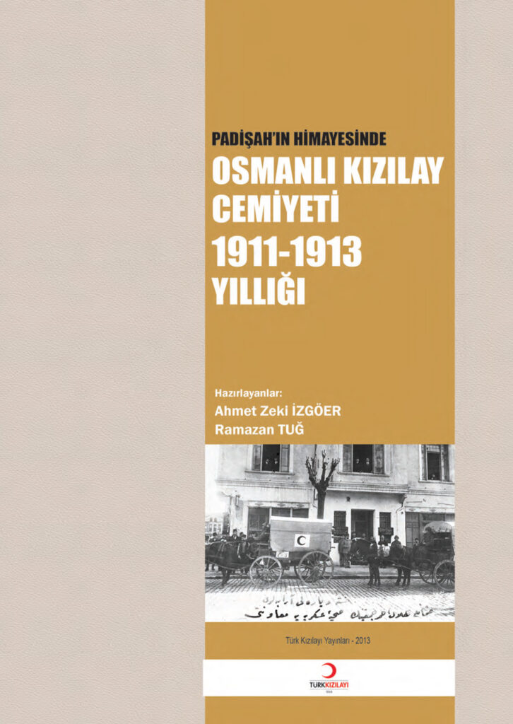 Padişahın Himayesinde Osmanlı Kızılay Cemiyeti 1911-1913 Yıllığı