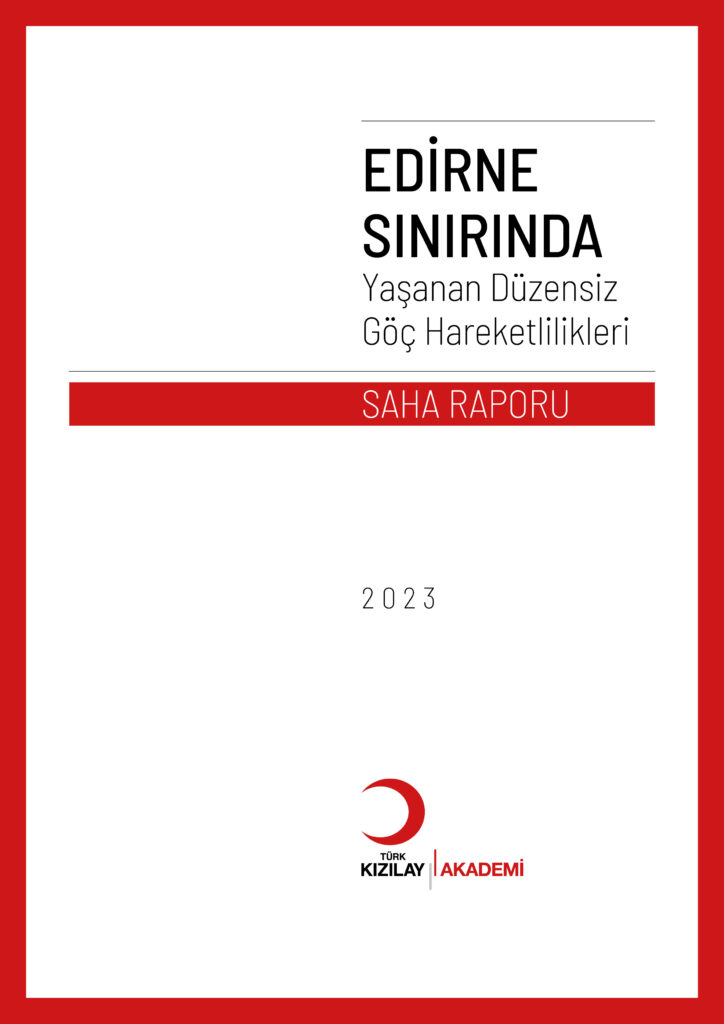 Edirne Sınırında Yaşanan Düzensiz Göç Hareketlilikleri Saha Raporu