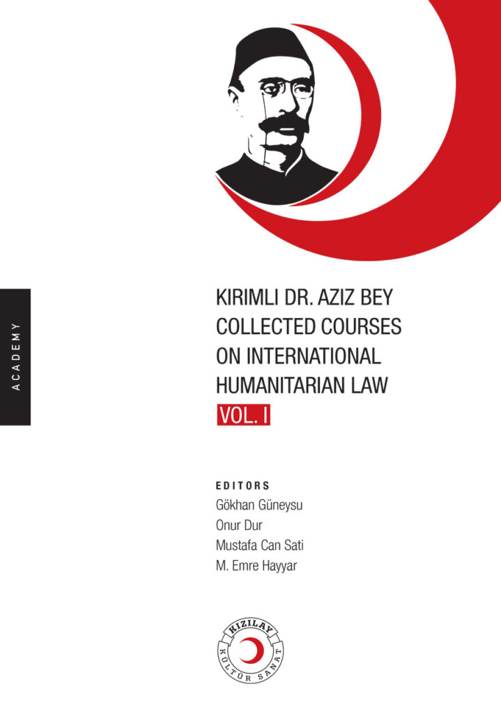 Kırımlı Dr. Aziz Bey Collected Courses on International Humanitarian Law – Vol. I