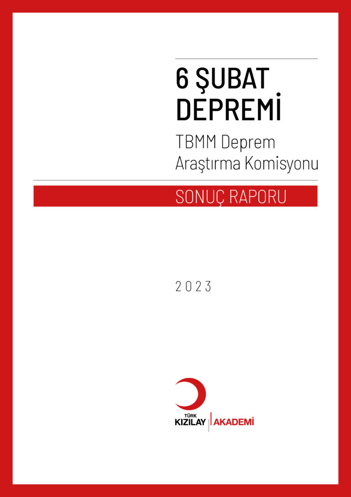 6 Şubat Depremi TBMM Deprem Araştırma Komisyonu Sonuç Raporu