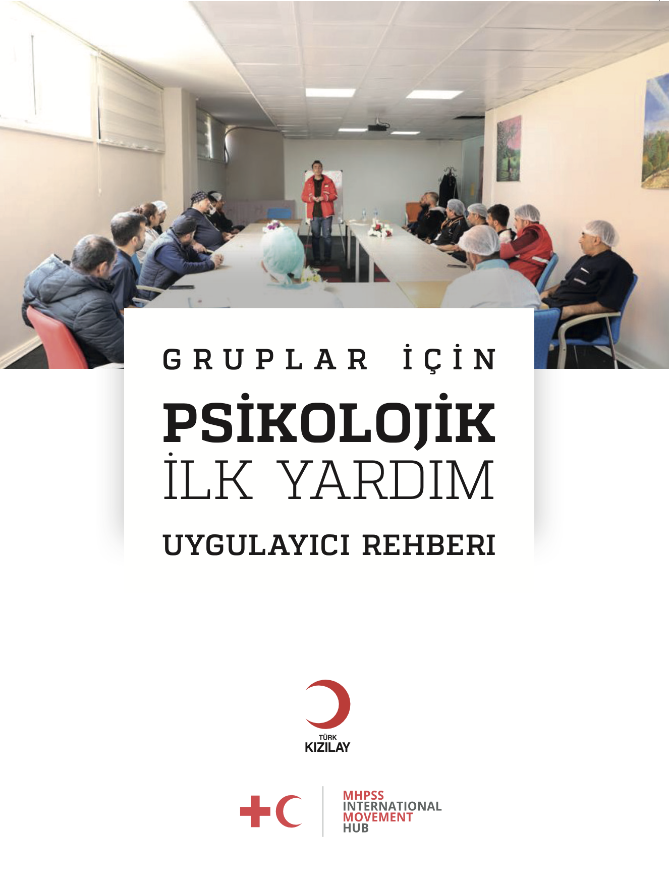 Gruplar İçin Psikolojik İlk Yardım Uygulayıcı Rehberi